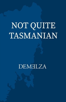 Not Quite Tasmanian by Demelza
