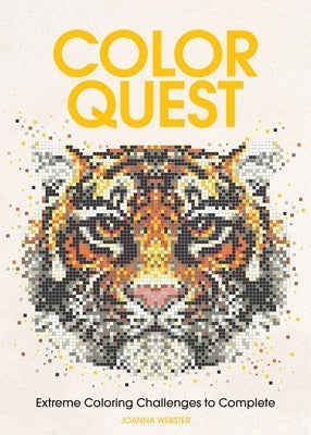 Color Quest: Extreme Coloring Challenges to Complete by Webster, Joanna