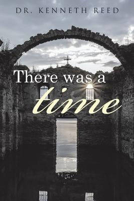 There was a time by Reed, Kenneth