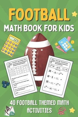 Football Math Book For Kids: Kids Math Book With 40 Football-Themed Math Activities To Learn In A Fun and Engaging Way by Press, Game Time