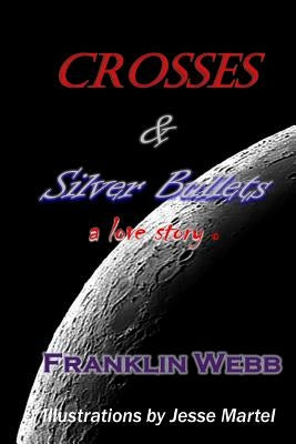 Crosses & Silver Bullets: a love story (Black & White Edition) by Martel, Jesse