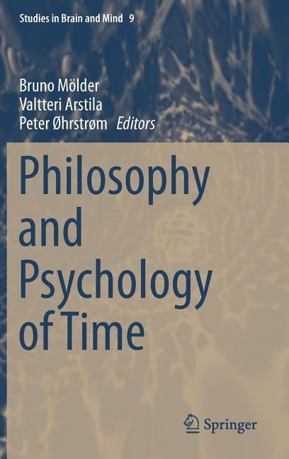 Philosophy and Psychology of Time by Mölder, Bruno