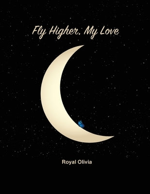 Fly Higher My Love by Olivia, Royal