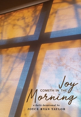Joy Cometh in the Morning by Taylor, Joyce Ryan