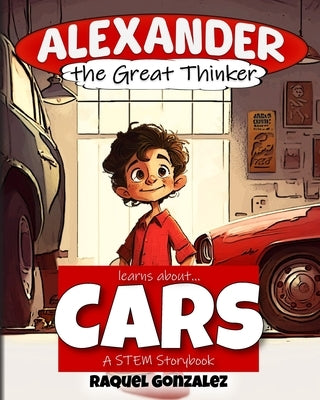 Alexander the Great Thinker learns about... Cars by Lindsey, Steven