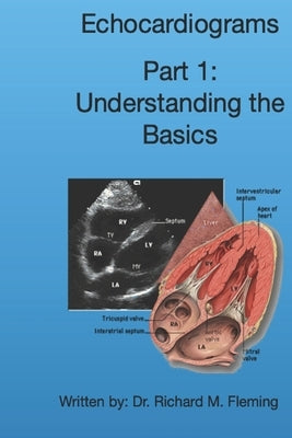 Echocardiograms - Part 1: Understanding the Basics. by Fleming, Richard M.