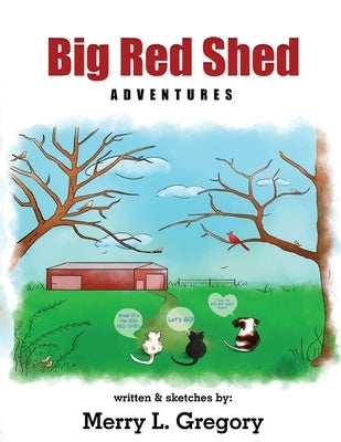 Big Red Shed Adventures by Merry L Gregory