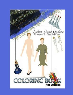 Fashion Design Adult Coloring Book: You Create And Color Your Original Fashion Designs by Holmes, Kim