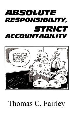 Absolute Responsibility, Strict Accountability by Fairley, Thomas C.