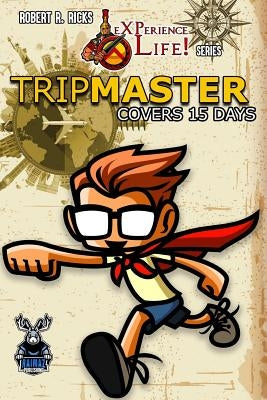 eXPerience Life! TRIPMASTER by Ricks, Robert