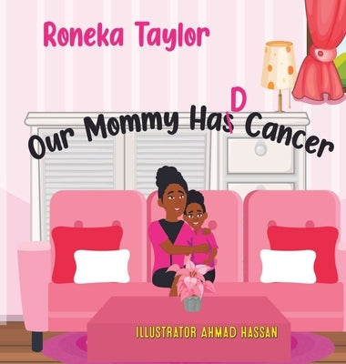 Our Mommy Had Cancer by Taylor, Roneka
