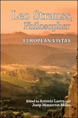 Leo Strauss, Philosopher: European Vistas by Lastra, Antonio