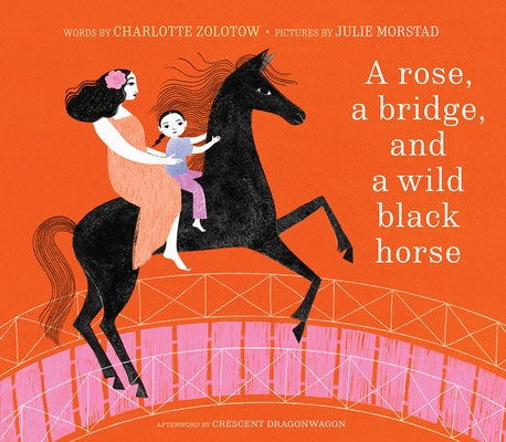 A Rose, a Bridge, and a Wild Black Horse by Zolotow, Charlotte