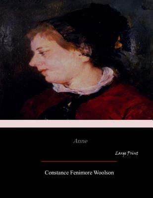 Anne: Large Print by Woolson, Constance Fenimore