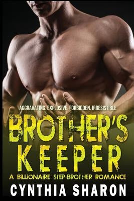 Brother's Keeper: A Billionaire Stepbrother With Benefits Romance by Sharon, Cynthia