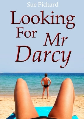 Looking for Mr Darcy by Pickard, Sue