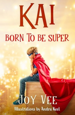 Kai - Born to be Super by Vee, Joy