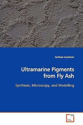Ultramarine Pigments from Fly Ash by Landman, Andreas