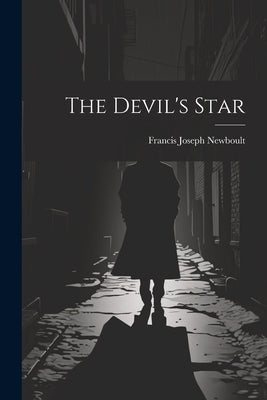 The Devil's Star by Newboult, Francis Joseph 1867- [From