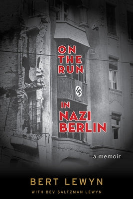 On the Run in Nazi Berlin: A Memoir by Lewyn, Bert