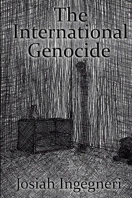 The International Genocide by Ingegneri, Josiah