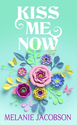 Kiss Me Now: Creekville Kisses by Jacobson, Melanie