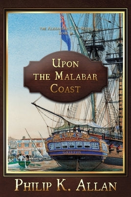 Upon the Malabar Coast by Allan, Philip K.