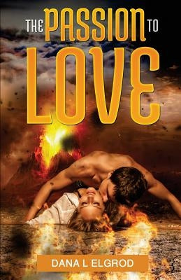 The Passion to Love by Elgrod, Dana L.