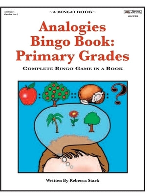 Analogies Bingo Book: Primary Grades: Complete Bingo Game In A Book by Stark, Rebecca
