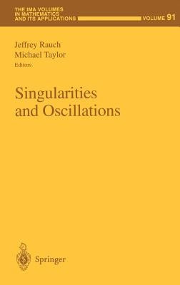 Singularities and Oscillations by Rauch, Jeffrey