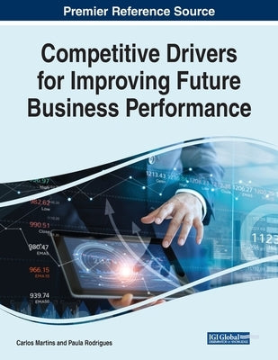Competitive Drivers for Improving Future Business Performance by Martins, Carlos