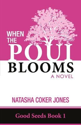 When the Poui Blooms by Coker Jones, Natasha