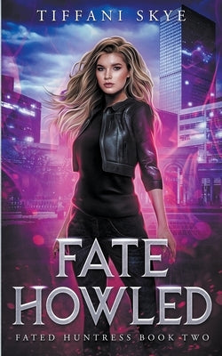 Fate Howled by Skye, Tiffani