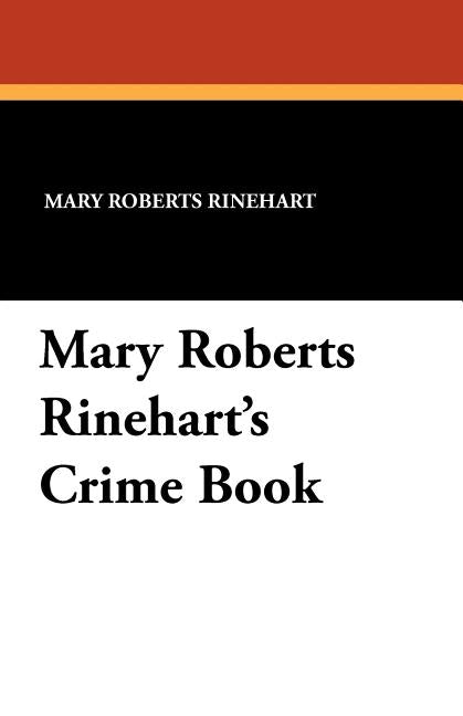 Mary Roberts Rinehart's Crime Book by Rinehart, Mary Roberts
