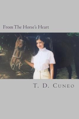From the Horse's Heart by Cuneo, T. D.