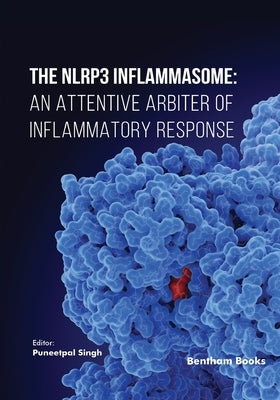The NLRP3 Inflammasome: An Attentive Arbiter of Inflammatory Response by Singh, Puneetpal