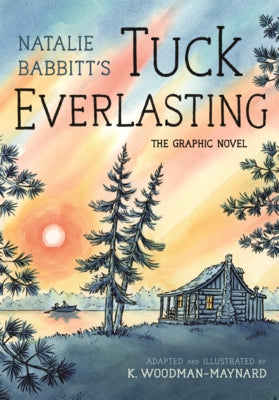 Tuck Everlasting: The Graphic Novel by Babbitt, Natalie