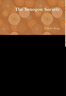 The Senogon Society by Roig, Charles