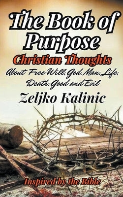The Book of Purpose Christian Thoughts by Kalinic, Zeljko