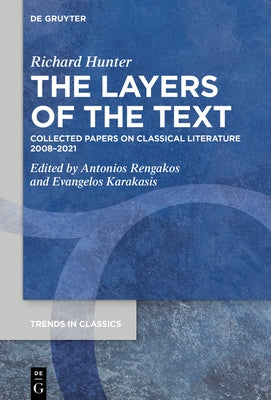 The Layers of the Text: Collected Papers on Classical Literature 2008-2021 by Hunter, Richard