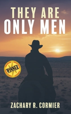 They Are Only Men by Cormier, Zachary R.
