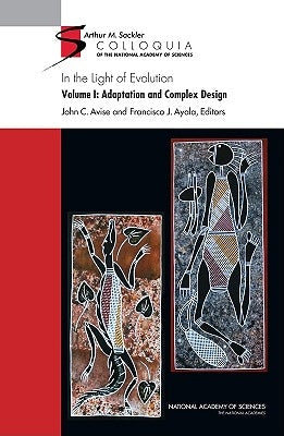 In the Light of Evolution: Volume I: Adaptation and Complex Design by National Academy of Sciences