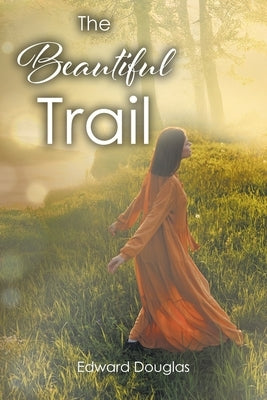 The Beautiful Trail by Douglas, Edward
