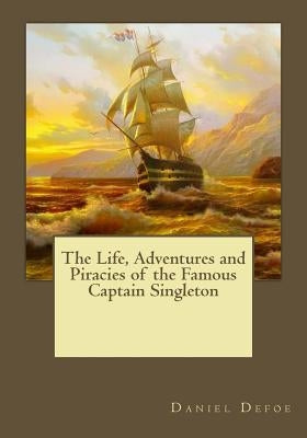 The Life, Adventures and Piracies of the Famous Captain Singleton by Gouveia, Andrea