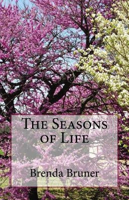The Seasons of Life by Bruner, Brenda Joyce