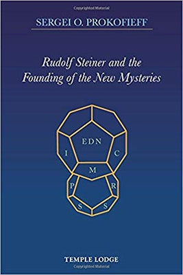 Rudolf Steiner and the Founding of the New Mysteries by Prokofieff, Sergei O.