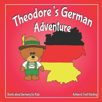 Books about Germany for Kids: Theodore's German Adventure by Harding, Ashlee