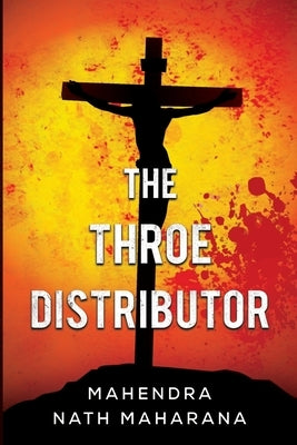 The Throe Distributor by Maharana, Mahendra Nath