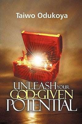 Unleash your God Given Potential by Odukoya, Taiwo
