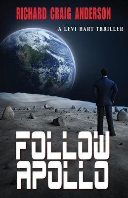 Follow Apollo: A Levi Hart Thriller by Anderson, Richard Craig